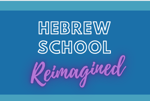 Hebrew School REIMAGINED