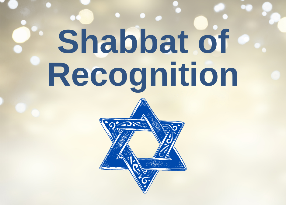Shabbat of Recognition & Oneg