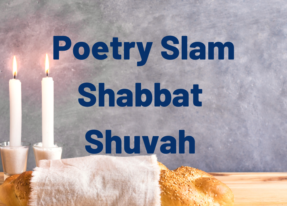 Poetry Slam Shabbat Shuvah