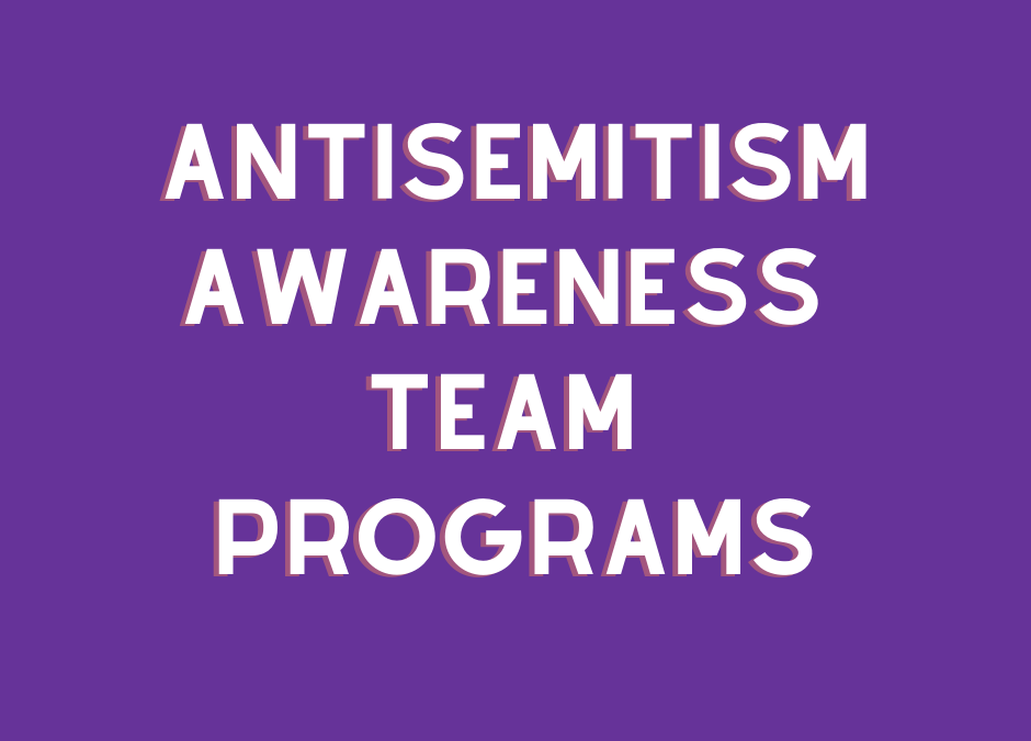 Antisemitism Awareness Team Programs