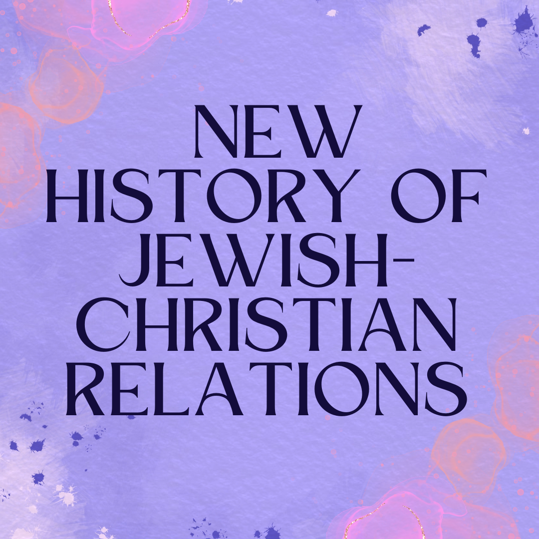 The featured image for The New History of Jewish-Christian Relations