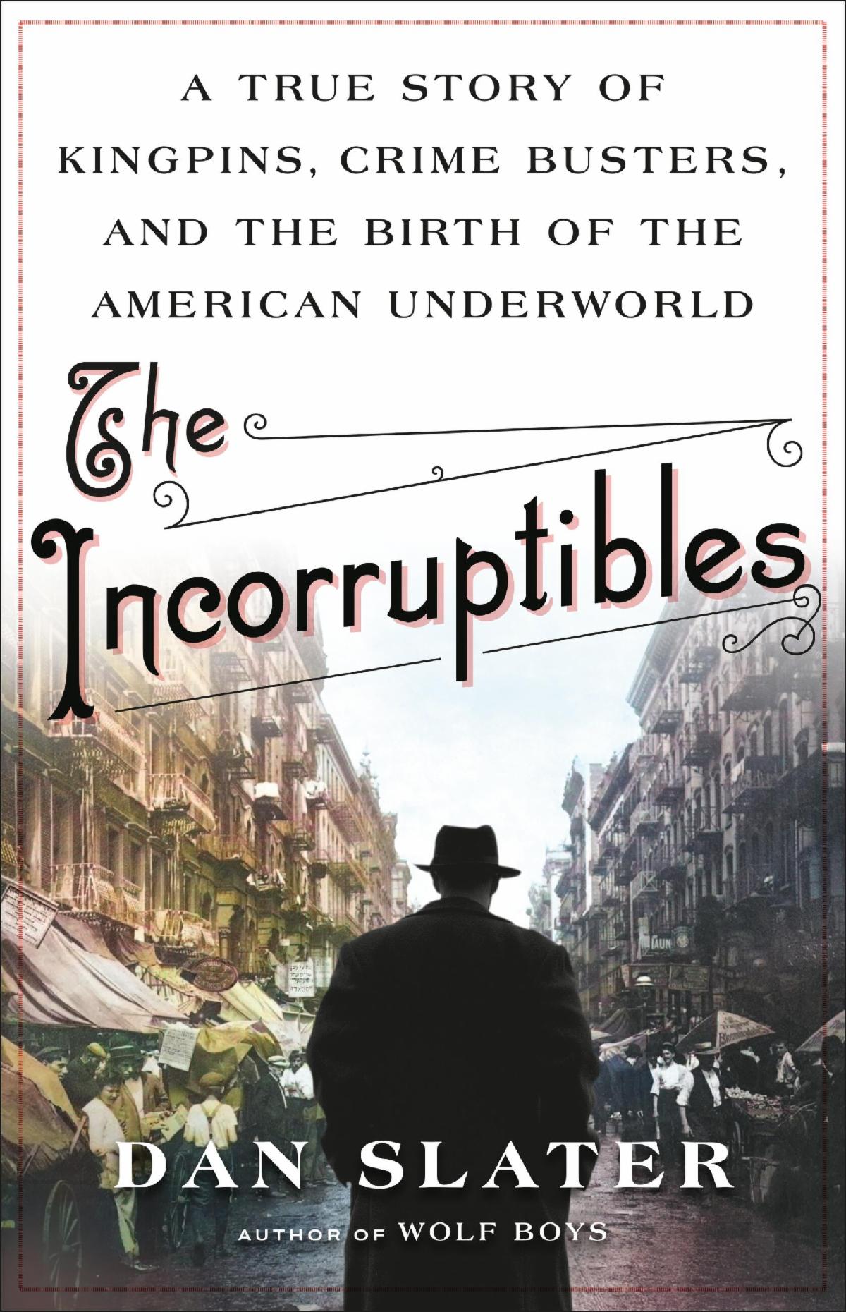 The featured image for The Incorruptibles: A True Story of Kingpins, Crime Busters, and the Birth of the American Underworld